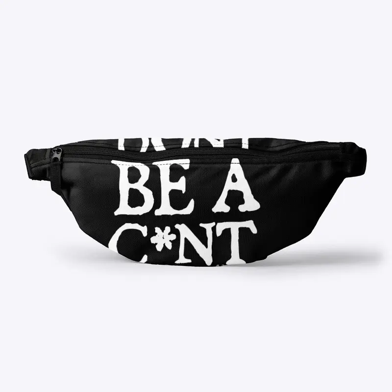 Don't Be A C*nt - Accessory Range