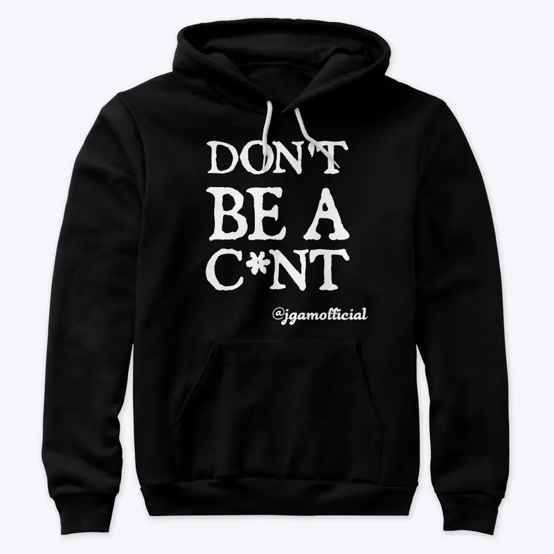 Don't Be A C*nt - Clothing Range