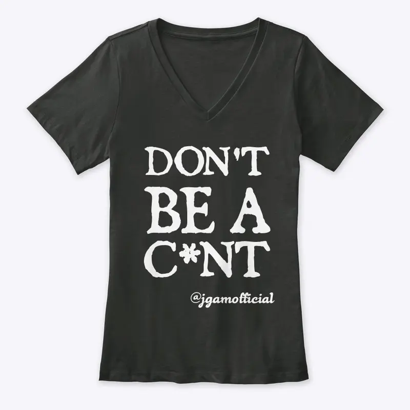 Don't Be A C*nt - Clothing Range