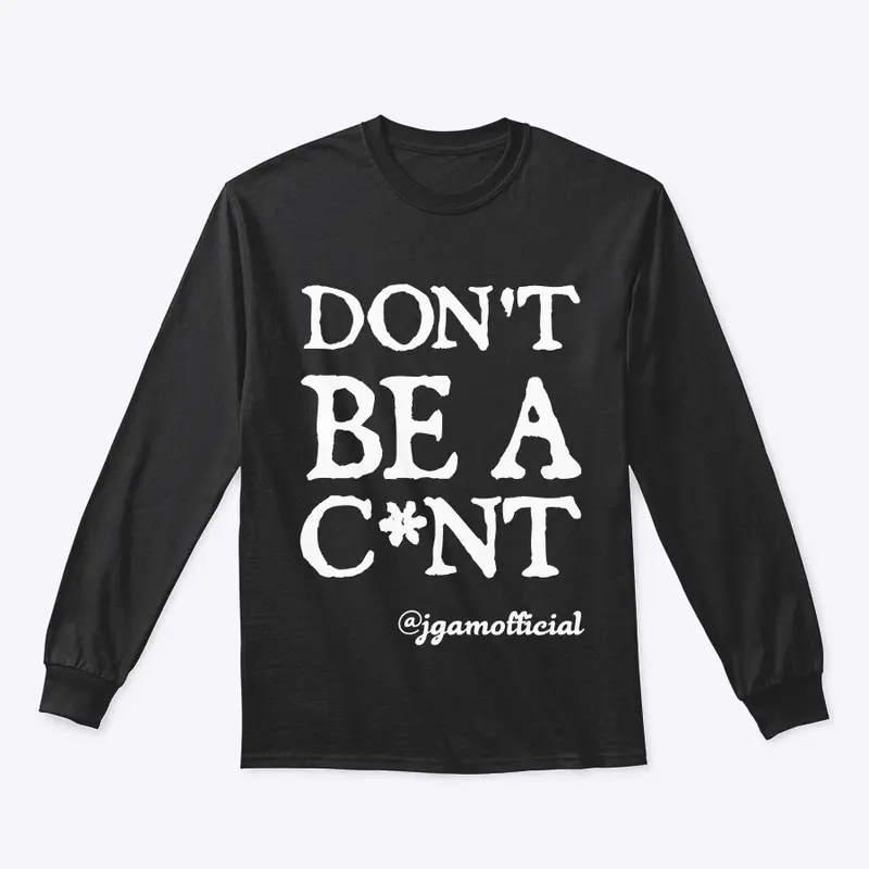 Don't Be A C*nt - Clothing Range