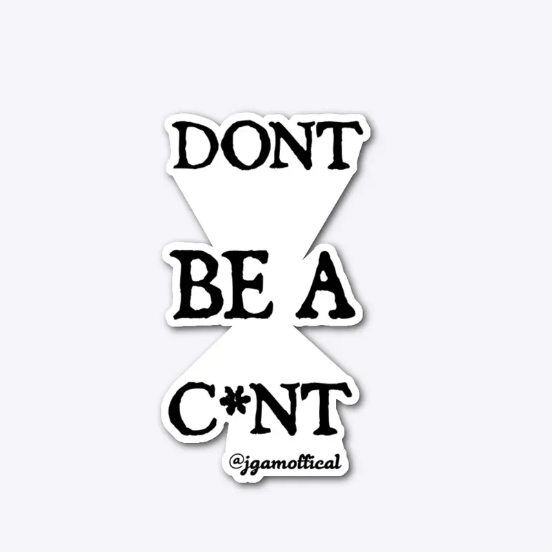 Don't Be A C*nt - Accessory Range