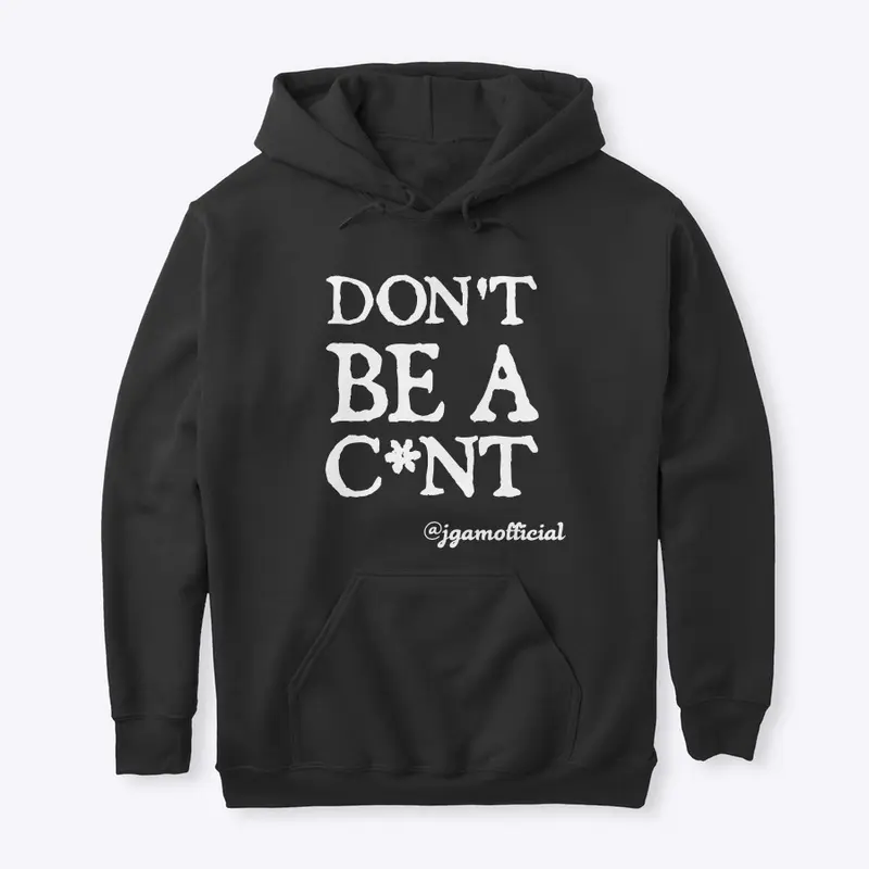 Don't Be A C*nt - Clothing Range